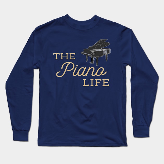 The Piano Life Grand Piano Pianist Long Sleeve T-Shirt by Musician Gifts